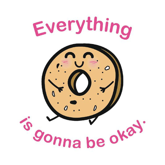 Everything (Bagel) is Going to Be Ok - Sticker